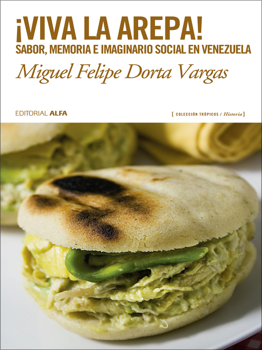 Title details for ¡Viva la arepa! by Miguel Felipe Dorta Vargas - Available